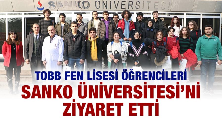 TOBB FEN LİSESİ ÖĞRENCİLERİ SANKO ÜNİVERSİTESİ’Nİ ZİYARET ETTİ