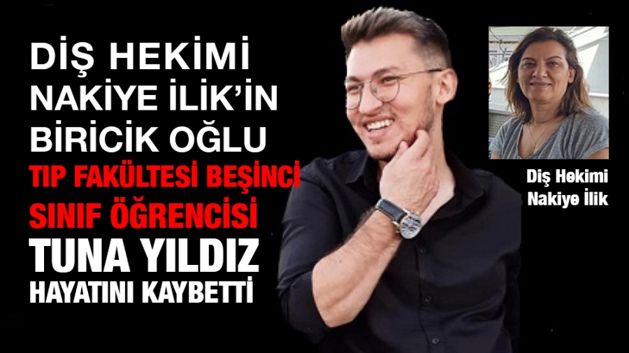 Genç Tıp Öğrencisi Tuna Yıldız hayatını kaybetti.