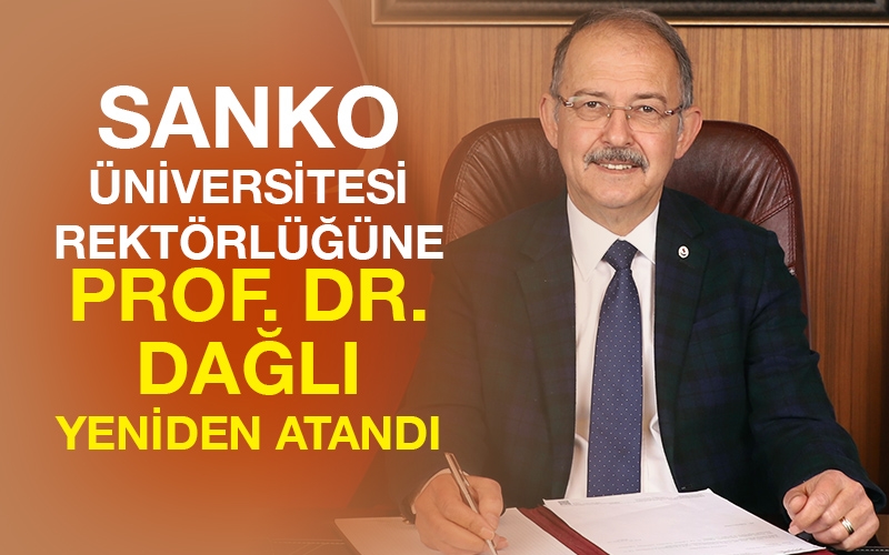 SANKO ÜNİVERSİTESİ REKTÖRLÜĞÜNE PROF. DR. DAĞLI YENİDEN ATANDI