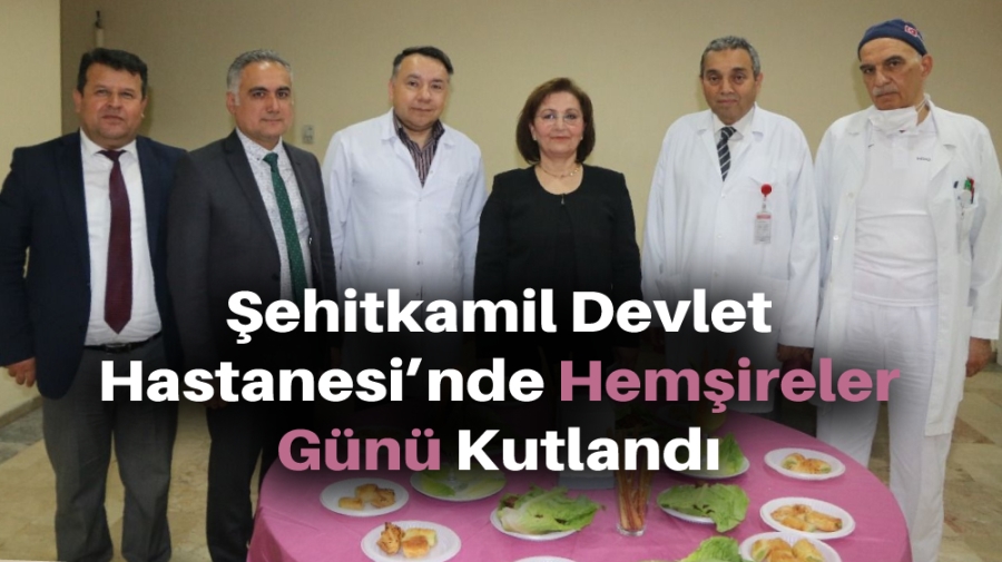 Şehitkamil Devlet Hastanesi’nde Hemşireler Günü Kutlandı