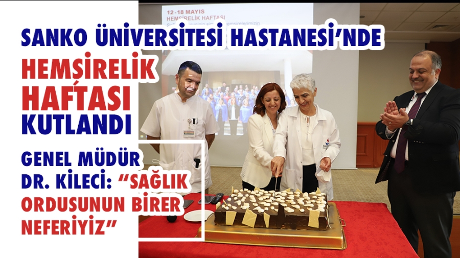 SANKO ÜNİVERSİTESİ HASTANESİ’NDE HEMŞİRELİK HAFTASI KUTLANDI