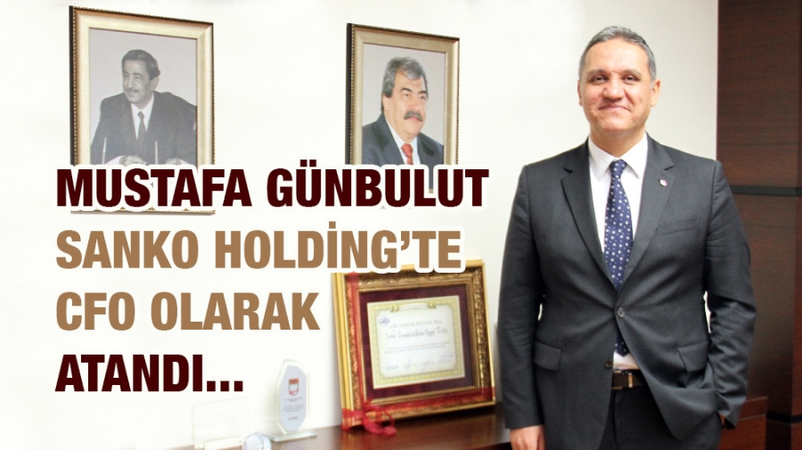 MUSTAFA GÜNBULUT SANKO HOLDİNG’TE CFO OLARAK ATANDI