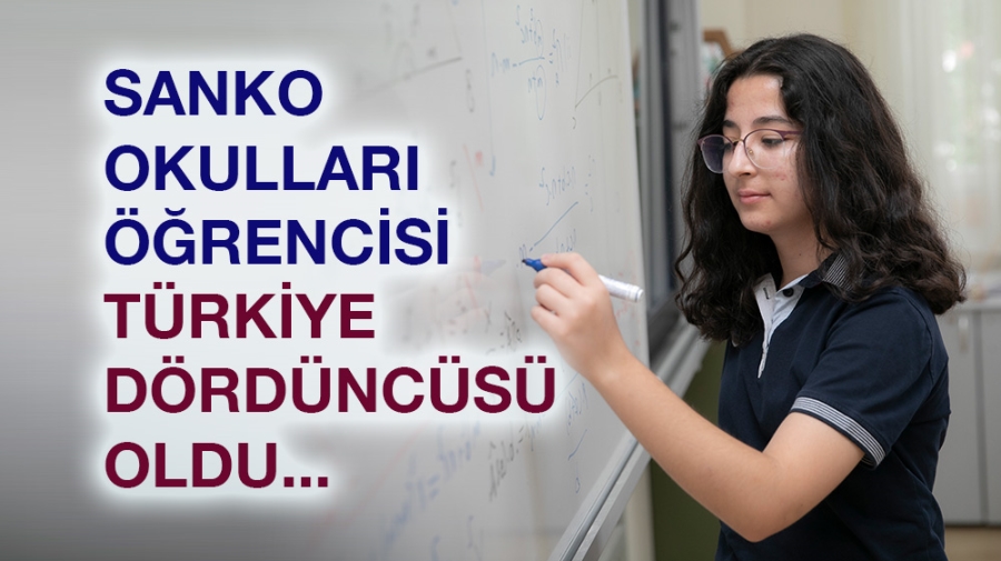 SANKO OKULLARI ÖĞRENCİSİ TÜRKİYE DÖRDÜNCÜSÜ OLDU   