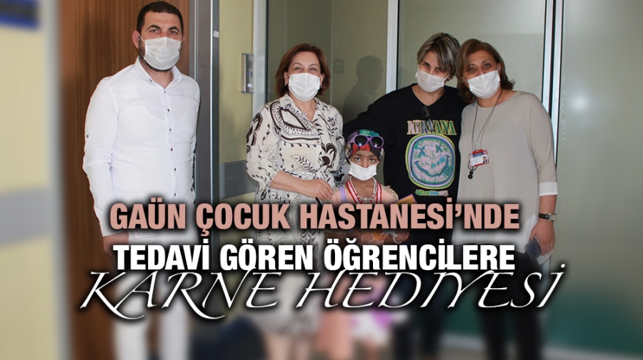 GAÜN ÇOCUK HASTANESİ’NDE TEDAVİ GÖREN ÖĞRENCİLERE KARNE HEDİYESİ