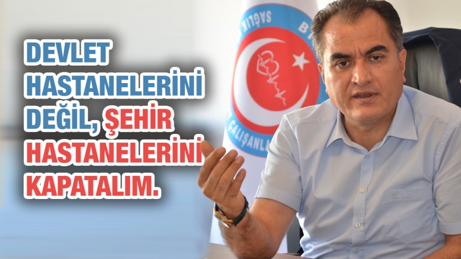 Devlet Hastanelerini değil, şehir hastanelerini kapatalım