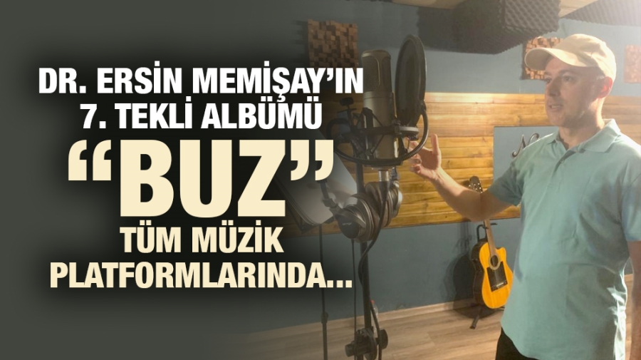 DR. ERSİN MEMİŞAY’IN 7. TEKLİ ALBÜMÜ “BUZ” TÜM MÜZİK PLATFORMLARINDA...