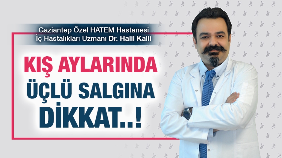 KIŞ AYLARINDA ÜÇLÜ SALGINA DİKKAT