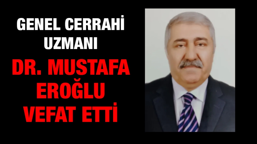 Doktor Mustafa Eroğlu Vefat Etti