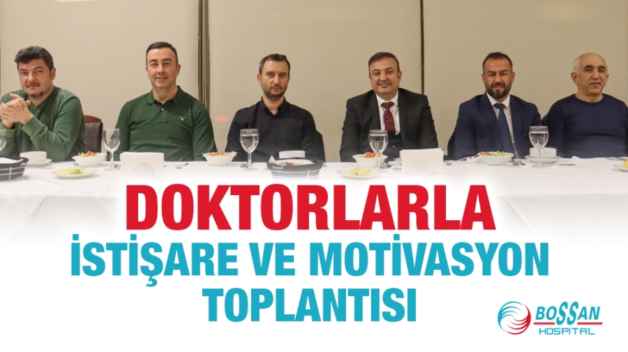 Doktorlarla İstişare ve Motivasyon Toplantısı