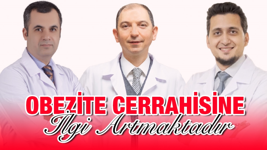 OBEZİTE CERRAHİSİNE İLGİ ARTMAKTADIR