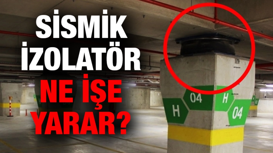 SİSMİK İZOLATÖR NE İŞE YARAR?