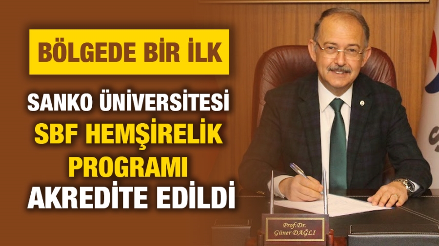 BÖLGEDE BİR İLK- SANKO ÜNİVERSİTESİ SBF HEMŞİRELİK PROGRAMI AKREDİTE EDİLDİ