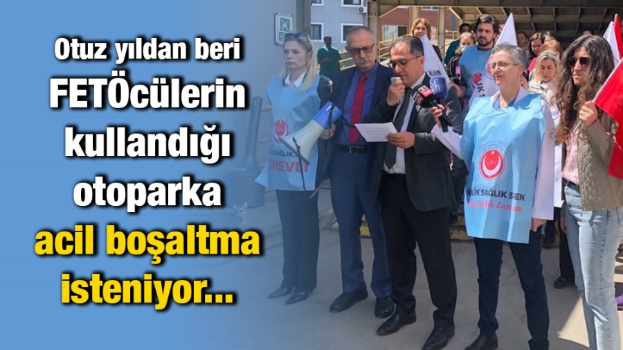 Otuz yıldan beri Fetöcülerin kullandığı otoparka acil boşaltma isteniyor