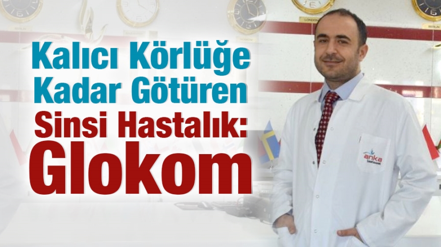 Kalıcı Körlüğe Kadar Götüren Sinsi Hastalık: Glokom