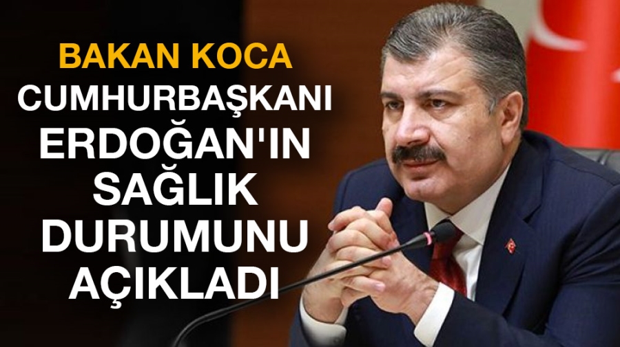 Bakan Koca Cumhurbaşkanı Erdoğan