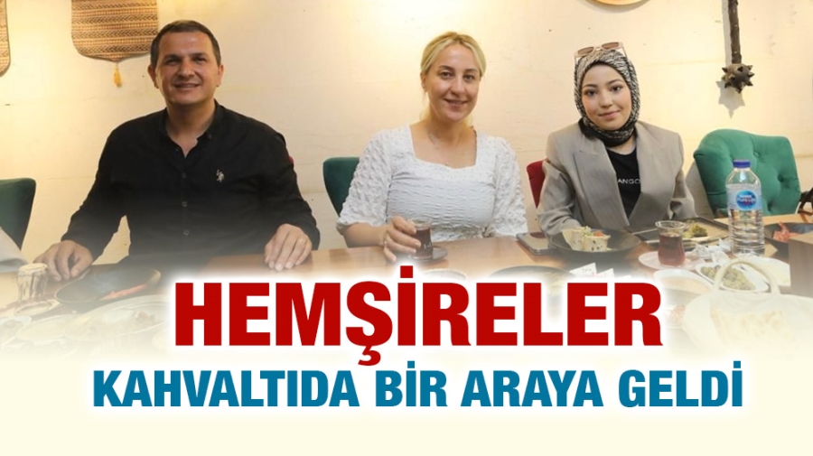 Hemşireler kahvaltıda bir araya geldi 