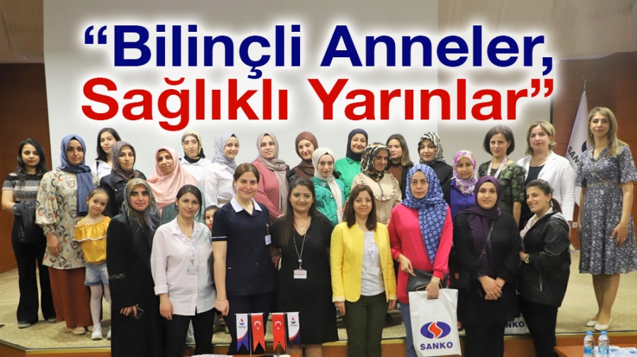 BİLİNÇLİ ANNELER SAĞLIKLI YARINLAR PROJESİ