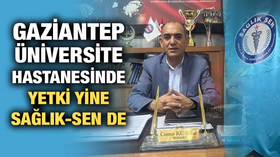 Gaziantep Üniversite Hastanesinde Yetki yine Sağlık-Sen de