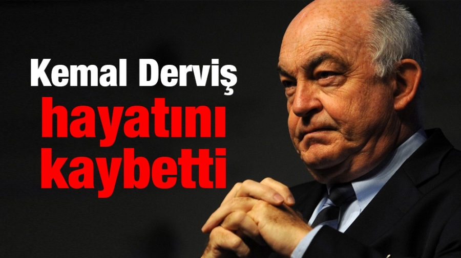 Kemal Derviş hayatını kaybetti