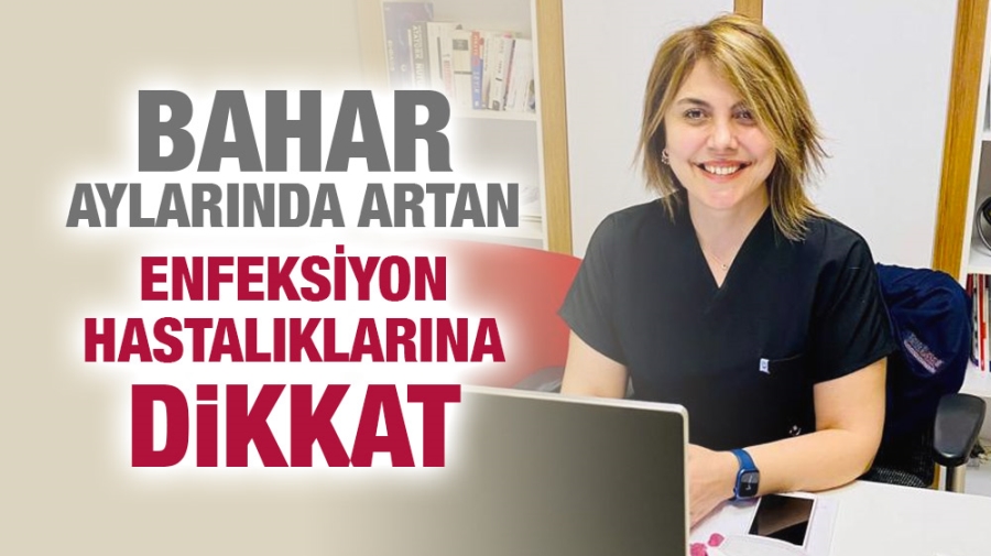 Bahar Aylarında Artan Enfeksiyon Hastalıklarına Dikkat