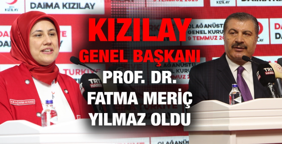 KIZILAY GENEL BAŞKANI PROF. DR. FATMA MERİÇ YILMAZ OLDU