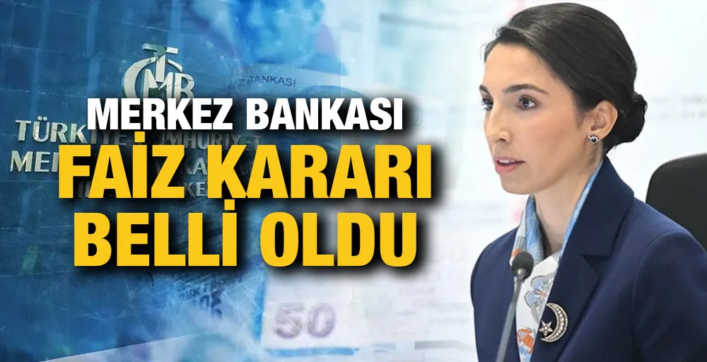 MERKEZ BANKASI FAİZ KARARI BELLİ OLDU!