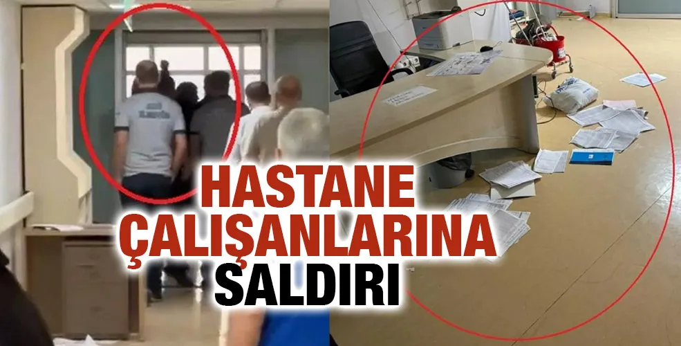 Hastane Çalışanlarına Saldırı!