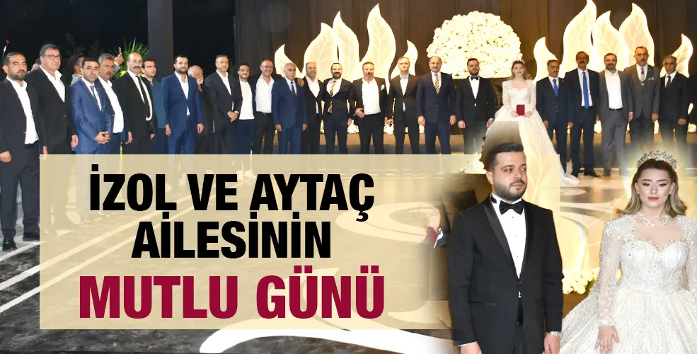 İZOL VE AYTAÇ AİLESİNİN MUTLU GÜNÜ