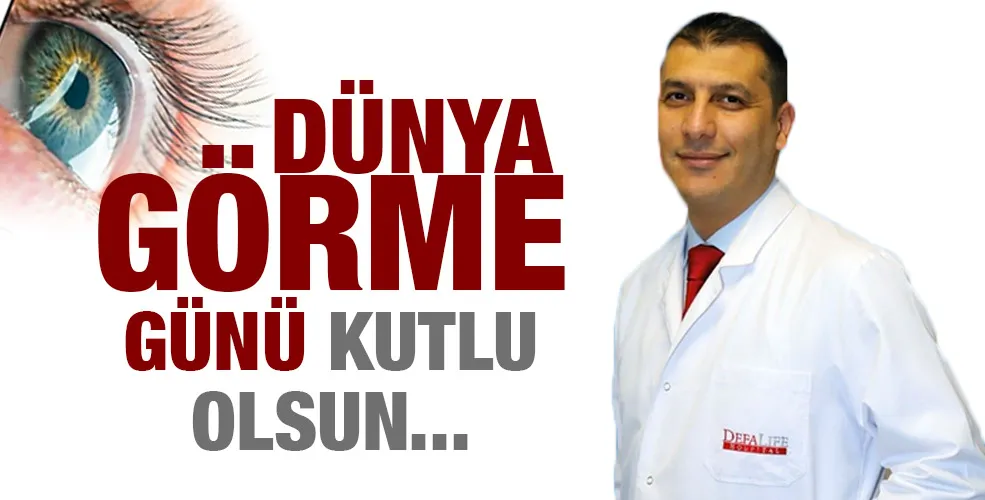 DÜNYA GÖRME GÜNÜ KUTLU OLSUN