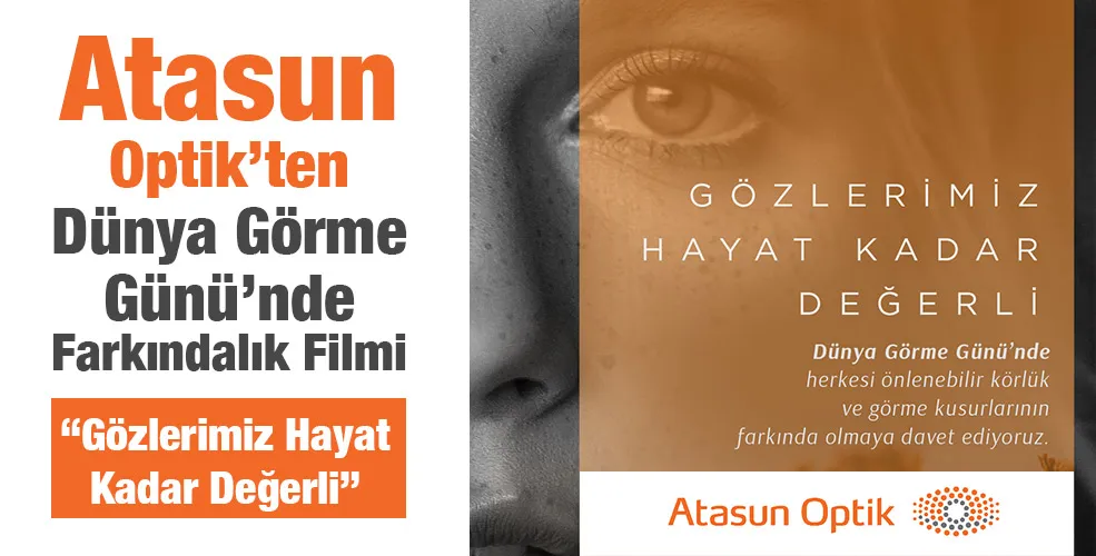 Atasun Optik’ten Dünya Görme Günü’nde Farkındalık Filmi “Gözlerimiz Hayat Kadar Değerli” 