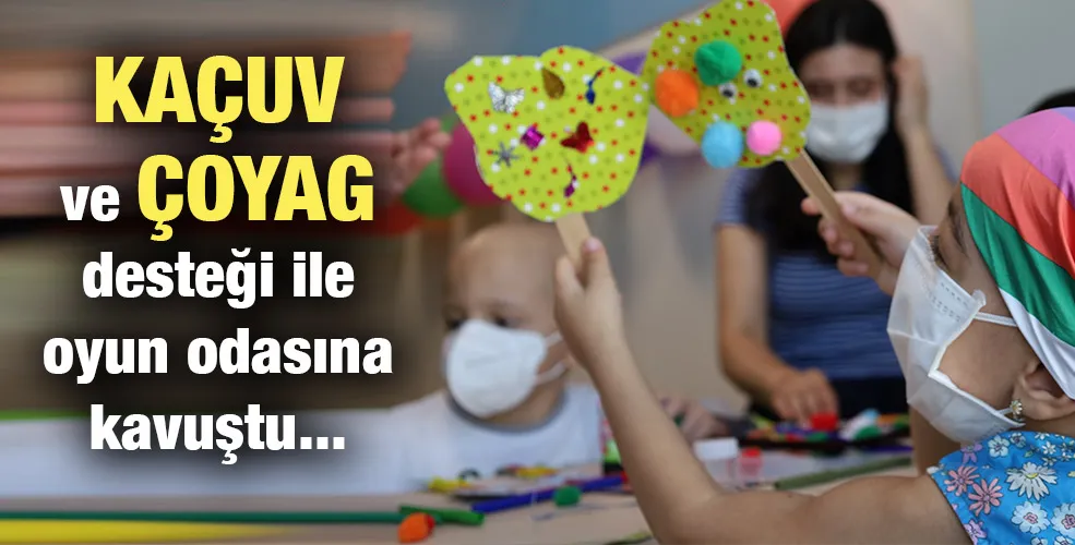 KAÇUV ve ÇOYAG desteği ile oyun odasına kavuştu