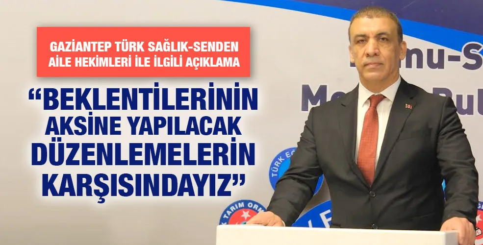 “BEKLENTİLERİNİN AKSİNE YAPILACAK DÜZENLEMELERİN KARŞISINDAYIZ”