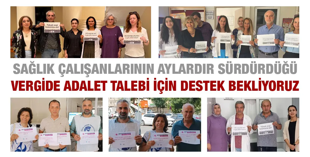 SAĞLIK ÇALIŞANLARININ AYLARDIR SÜRDÜRDÜĞÜ VERGİDE ADALET TALEBİ İÇİN DESTEK BEKLİYORUZ