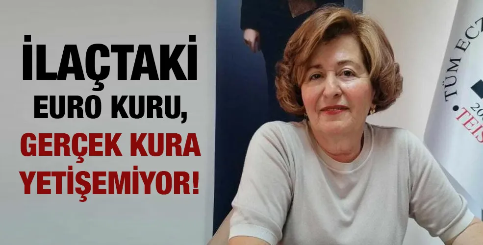 İLAÇTAKİ EURO KURU, GERÇEK KURA YETİŞEMİYOR!