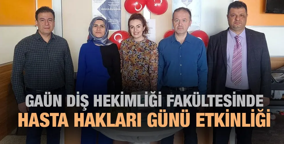 GAÜN DİŞ HEKİMLİĞİ FAKÜLTESİNDE HASTA HAKLARI GÜNÜ ETKİNLİĞİ