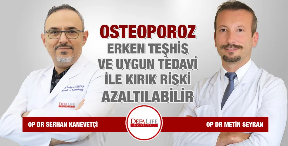 Osteoporoz Erken Teşhis ve Uygun Tedavi ile Kırık Riski Azaltılabilir!