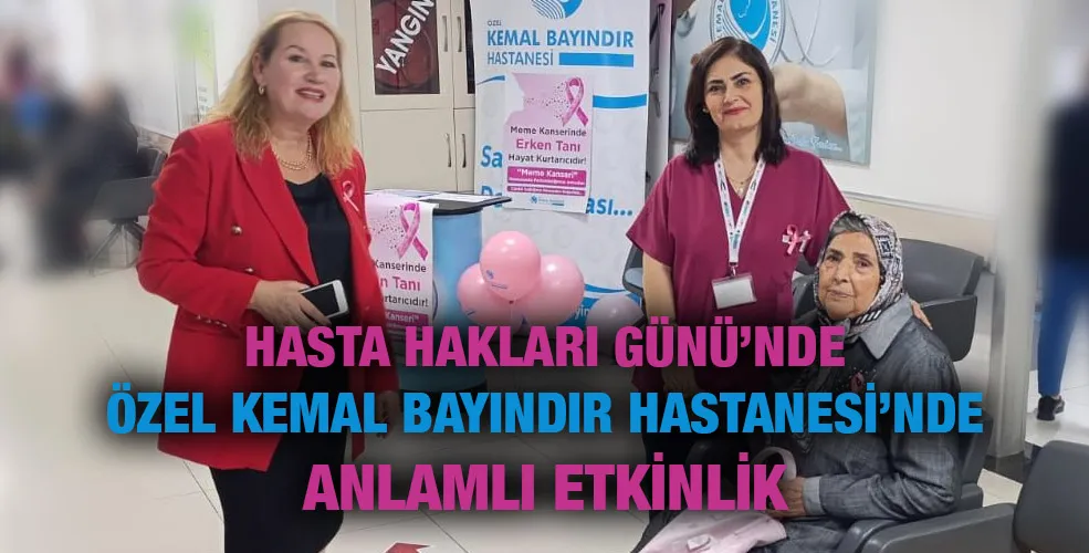 Hasta Hakları Günü’nde Özel Kemal Bayındır Hastanesi’nde Anlamlı Etkinlik