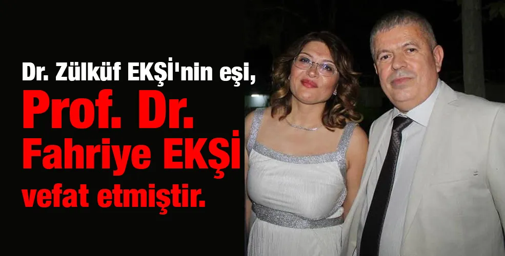 Prof. Dr. Fahriye EKŞİ vefat etmiştir.