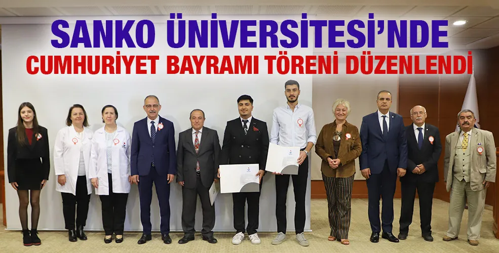 SANKO ÜNİVERSİTESİ’NDE CUMHURİYET BAYRAMI TÖRENİ DÜZENLENDİ