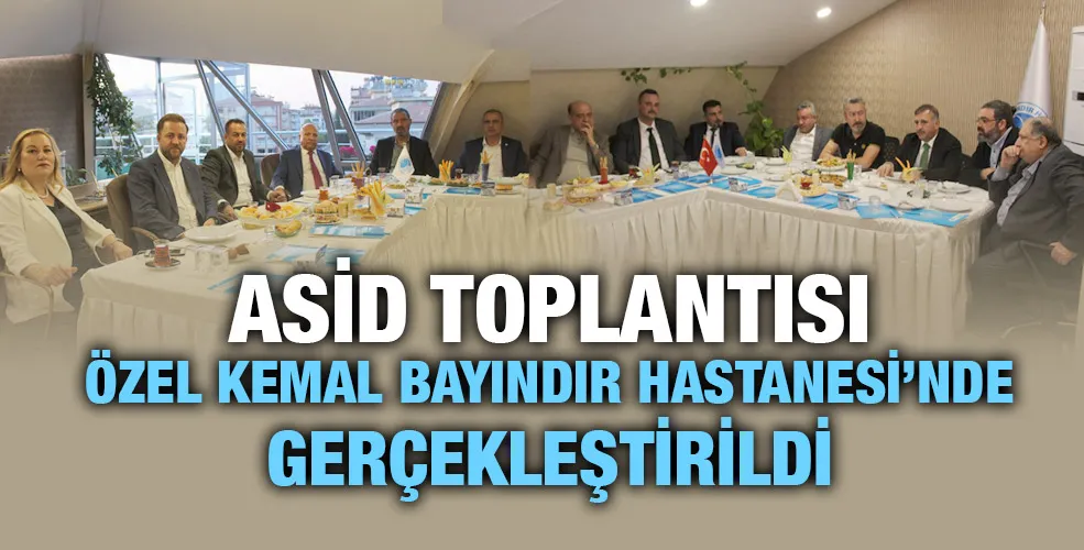 ASİD Toplantısı Özel Kemal Bayındır Hastanesi’nde Gerçekleştirildi