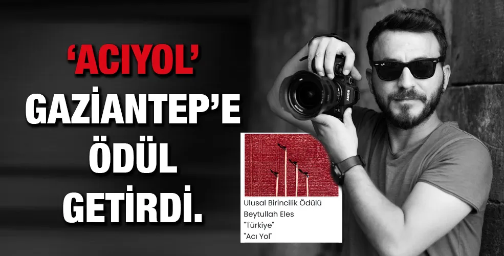 ‘ACIYOL’ GAZİANTEP’E ÖDÜL GETİRDİ.