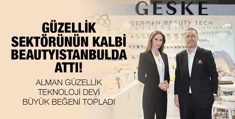 GÜZELLİK SEKTÖRÜNÜN KALBİ BEAUTYISTANBULDA ATTI!