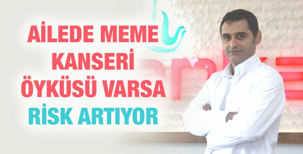 Ailede meme kanseri öyküsü varsa risk artıyor