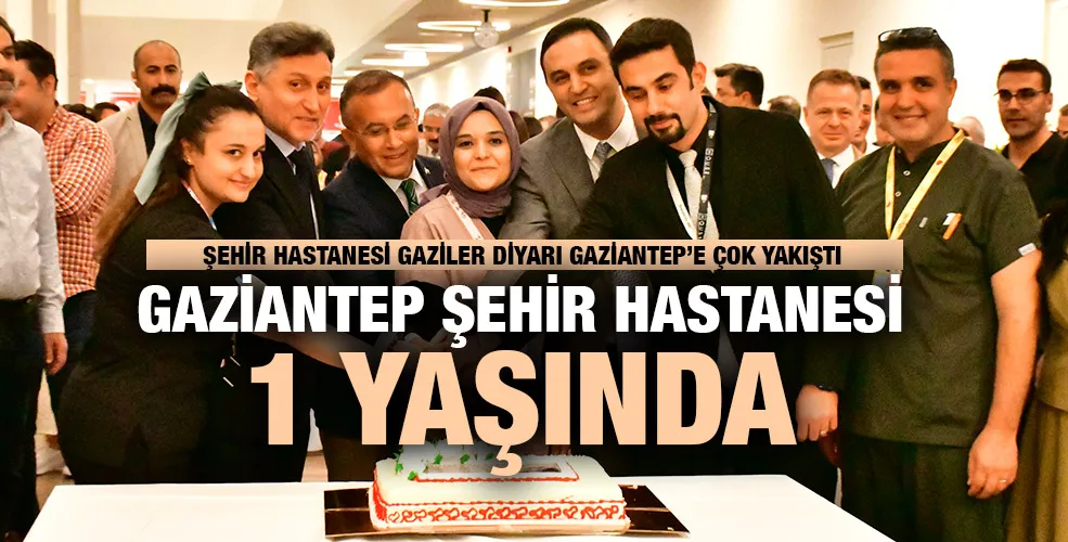 GAZİANTEP ŞEHİR HASTANESİ 1 YAŞINDA