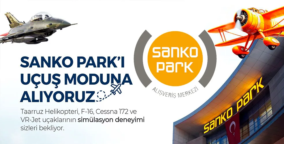 SANKO PARK’I UÇUŞ MODUNA ALIYORUZ