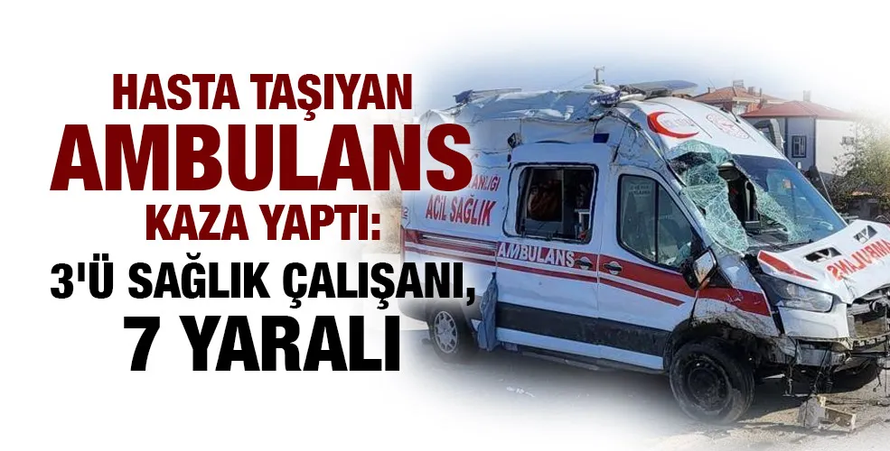 Hasta taşıyan ambulans kaza yaptı: 3