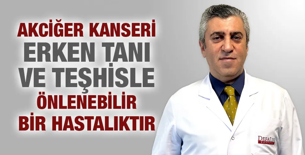 Akciğer kanseri erken tanı ve teşhisle önlenebilir bir hastalıktır