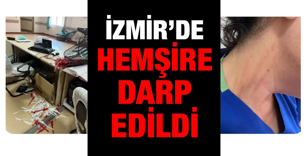 İzmir’de Hemşire darp edildi!