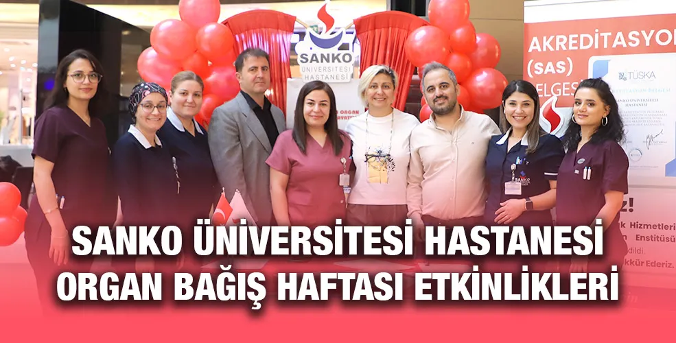 SANKO ÜNİVERSİTESİ HASTANESİ ORGAN BAĞIŞ HAFTASI ETKİNLİKLERİ