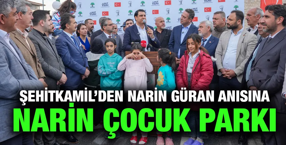 ŞEHİTKAMİL’DEN NARİN GÜRAN ANISINA NARİN ÇOCUK PARKI